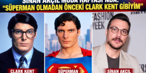 SİNAN AKÇIL MODA HAFTASI’NDA: “SUPERMAN OLMADAN ÖNCEKİ CLARK KENT GİBİYİM”