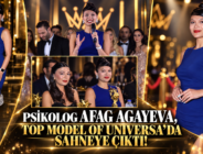 PSİKOLOG AFAG AGAYEVA, TOP MODEL OF UNIVERSA’DA SAHNEYE ÇIKTI!