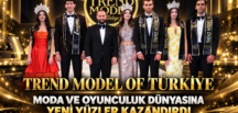 Trend Model Of Türkiye, Moda ve Oyunculuk Dünyasına Yeni Yüzler Kazandırdı.