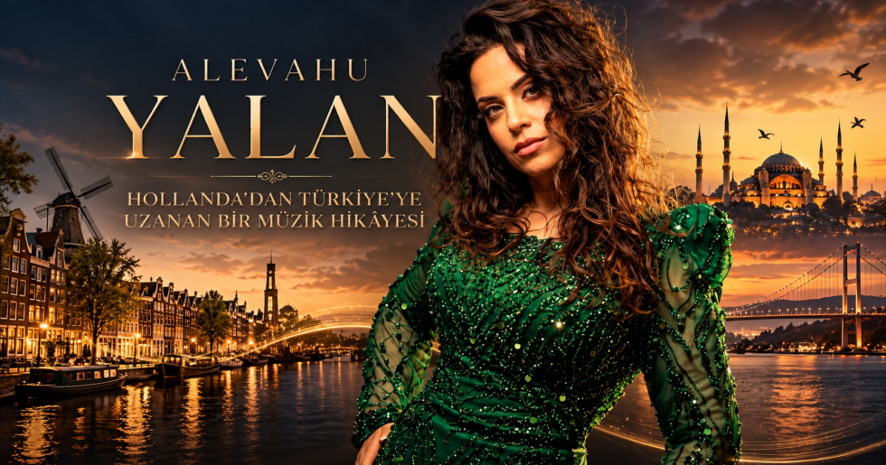 HOLLANDA’DAN TÜRKİYE’YE UZANAN BİR MÜZİK HİKÂYESİ: ALEVAHU’DAN “YALAN”