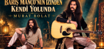 BARIŞ MANÇO’NUN İZİNDEN KENDİ YOLUNDA