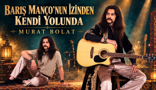 BARIŞ MANÇO’NUN İZİNDEN KENDİ YOLUNDA