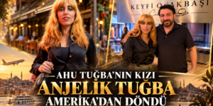 Ahu Tuğba’nın kızı Anjelik Tuğba Amerika’dan döndü.