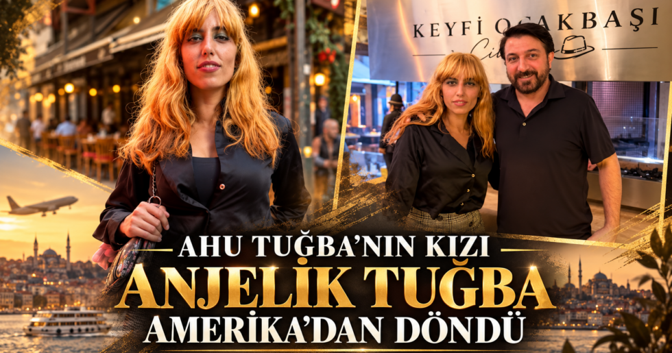 Ahu Tuğba’nın kızı Anjelik Tuğba Amerika’dan döndü.