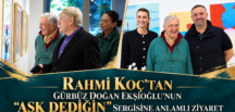 Rahmi Koç’tan Gürbüz Doğan Ekşioğlu’nun “Aşk Dediğin” Sergisine Anlamlı Ziyaret