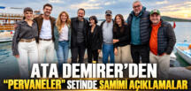 ATA DEMİRER “PERVANELER”İN AYVALIK SETİNDE  BASIN MENSUPLARINI AĞIRLADI