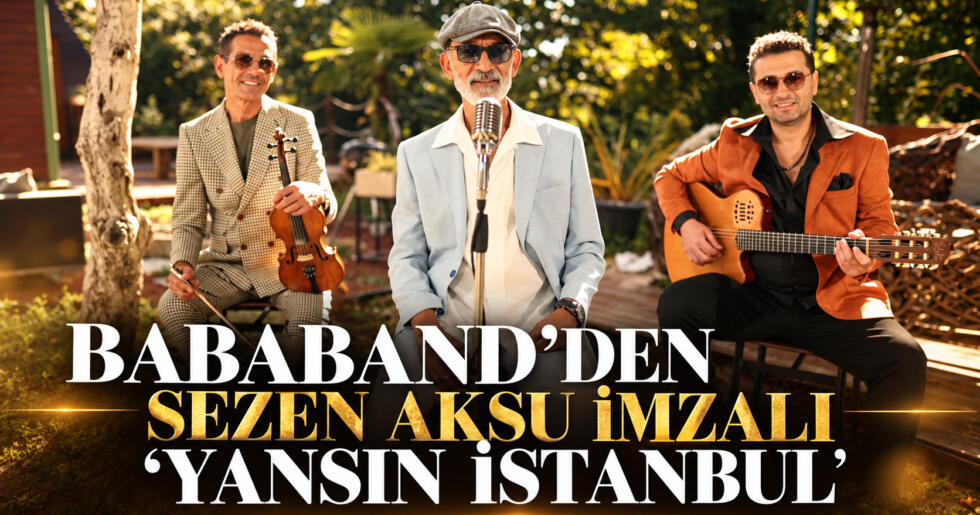 BABABAND’DEN SEZEN AKSU İMZALI “YANSIN İSTANBUL” 