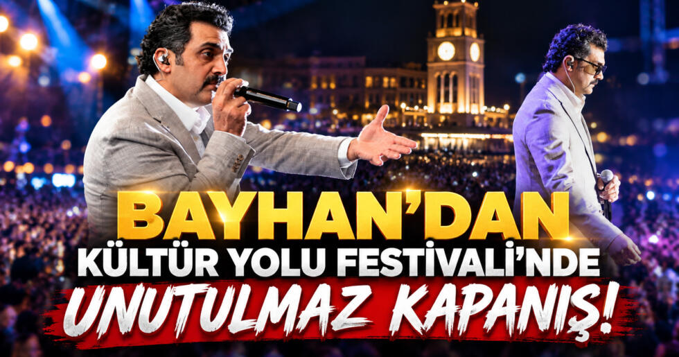 BAYHAN’DAN KÜLTÜR YOLU FESTİVALİ’NDE UNUTULMAZ KAPANIŞ!