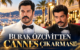 BURAK ÖZÇİVİT’TEN CANNES ÇIKARMASI! 