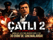 ABDULLAH ÇATLI’NIN HİKÂYESİ ÇATLI 2 İLE 30 EKİM’DE SİNEMALARDA!