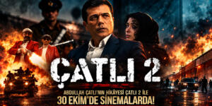 ABDULLAH ÇATLI’NIN HİKÂYESİ ÇATLI 2 İLE 30 EKİM’DE SİNEMALARDA!