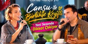  “Cansu ile Birlikte Keyifli” Yeni Sezonda Dikkat Çekiyor
