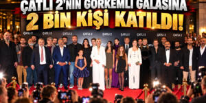 ÇATLI 2’NİN GÖRKEMLİ GALASINA 2 BİN KİŞİ KATILDI!