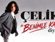 ÇELİK ” BENİMLE KAL” 