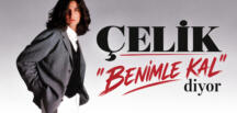 ÇELİK ” BENİMLE KAL” 