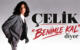 ÇELİK ” BENİMLE KAL” 