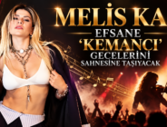 MELİS KAR, EFSANE ‘KEMANCI’GECELERİNİ SAHNESİNE TAŞIYACAK