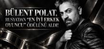 BÜLENT POLAT, RUSYA’DAN “EN İYİ ERKEK OYUNCU” ÖDÜLÜNÜ ALDI!