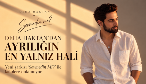 Deha Haktan, yeni şarkısı “Sevmedin Mi?”
