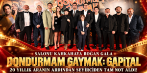SALONU KAHKAHAYA BOĞAN GALA: ‘DONDURMAM GAYMAK: GAPİTAL’ 20 YILLIK ARANIN ARDINDAN SEYİRCİDEN TAM NOT ALDI!