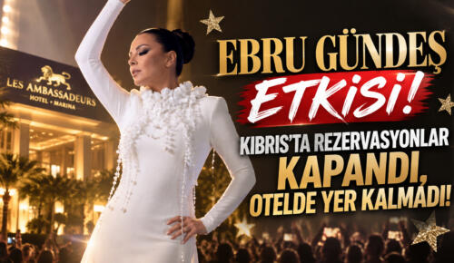 EBRU GÜNDEŞ ETKİSİ! KIBRIS’TA REZERVASYONLAR KAPANDI, OTELDE YER KALMADI!