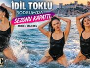 İDİL TOKLU BODRUM’DA YAZ SEZONUNU KAPATTI!