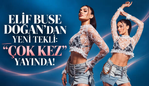 Elif Buse Doğan’dan Yeni Tekli: “Çok Kez” Yayında