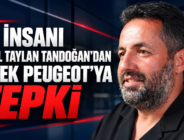 İŞ İNSANI EROL TAYLAN TANDOĞAN’DAN AVEK PEUGEOT’YA TEPKİ