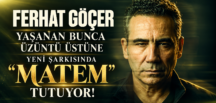FERHAT GÖÇER YAŞANAN BUNCA ÜZÜNTÜ ÜSTÜNE YENİ ŞARKISINDA “MATEM” TUTUYOR!