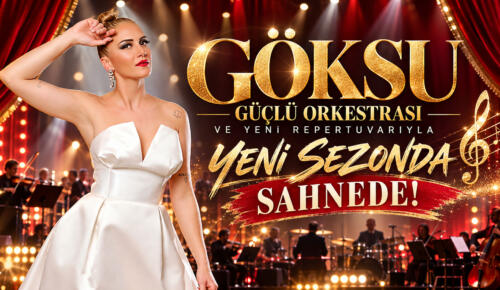 GÖKSU,GÜÇLÜ ORKESTRASI VE YENİ REPERTUVARIYLA YENİ SEZONDA SAHNEDE!