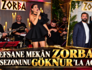 EFSANE MEKÂN ZORBA KIŞ SEZONUNU GÖKNUR’LA AÇTI!
