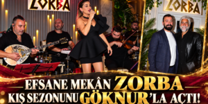EFSANE MEKÂN ZORBA KIŞ SEZONUNU GÖKNUR’LA AÇTI!