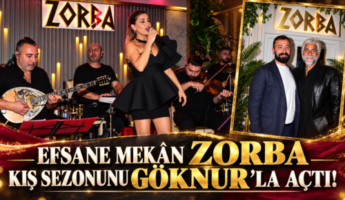 EFSANE MEKÂN ZORBA KIŞ SEZONUNU GÖKNUR’LA AÇTI!