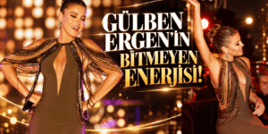 GÜLBEN ERGEN’İN BİTMEYEN ENERJİSİ!