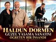 “HALDUN DORMEN GÜZEL YAŞAMA SANATINI ÖĞRETEN BİR İNSANDI