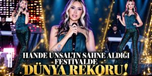 HANDE ÜNSAL’IN SAHNE ALDIĞI FESTİVALDE DÜNYA REKORU!
