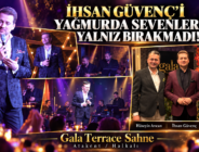 İHSAN GÜVENÇ’İ YAĞMURDA SEVENLERİ YALNIZ BIRAKMADI!