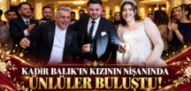 KADİR BALIK’IN KIZININ NİŞANINDA ÜNLÜLER BULUŞTU!