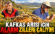 KAFKAS ARISI İÇİN ALARM ZİLLERİ ÇALIYOR