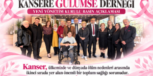 KANSERE GÜLÜMSE DERNEĞİ YENİ YÖNETİM KURULU BASIN AÇIKLAMASI