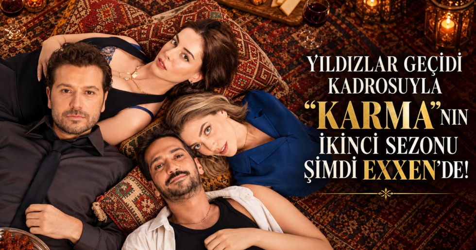 YILDIZLAR GEÇİDİ KADROSUYLA “KARMA”NIN İKİNCİ SEZONU ŞİMDİ EXXEN’DE!