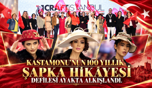 KASTAMONU’NUN 100 YILLIK ŞAPKA HİKÂYESİ  DEFİLESİ AYAKTA ALKIŞLANDI.