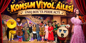 “KOMŞUM VİYOL AİLESİ” UNIQ BOX’TA PERDE AÇTI