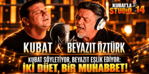 KUBAT SÖYLETİYOR, BEYAZIT EŞLİK EDİYOR: İKİ DÜET, BİR MUHABBET!