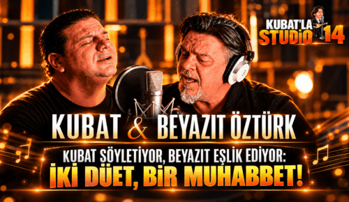 KUBAT SÖYLETİYOR, BEYAZIT EŞLİK EDİYOR: İKİ DÜET, BİR MUHABBET!