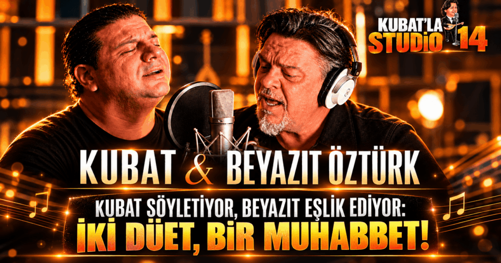 KUBAT SÖYLETİYOR, BEYAZIT EŞLİK EDİYOR: İKİ DÜET, BİR MUHABBET!
