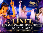 Linet, Les Ambassadeurs Hotel’de Sahne Alacak!
