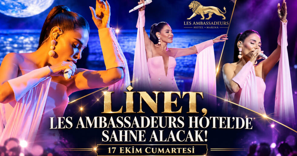 Linet, Les Ambassadeurs Hotel’de Sahne Alacak!