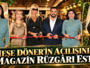 MEŞE DÖNER’İN AÇILIŞINDA MAGAZİN RÜZGÂRI ESTİ!