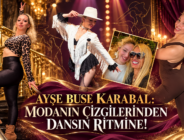 AYŞE BUSE KARABAL: MODANIN ÇİZGİLERİNDEN DANSIN RİTMİNE!